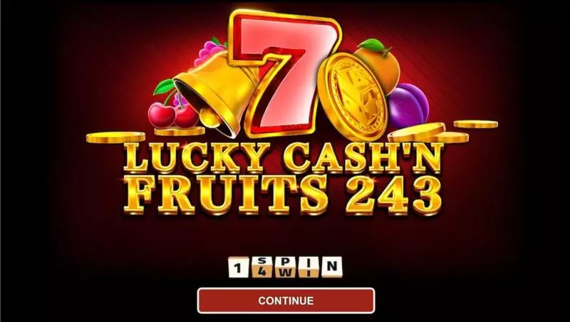 LUCKY CASH'N FRUITS 243 Slots 1Spin4Win 